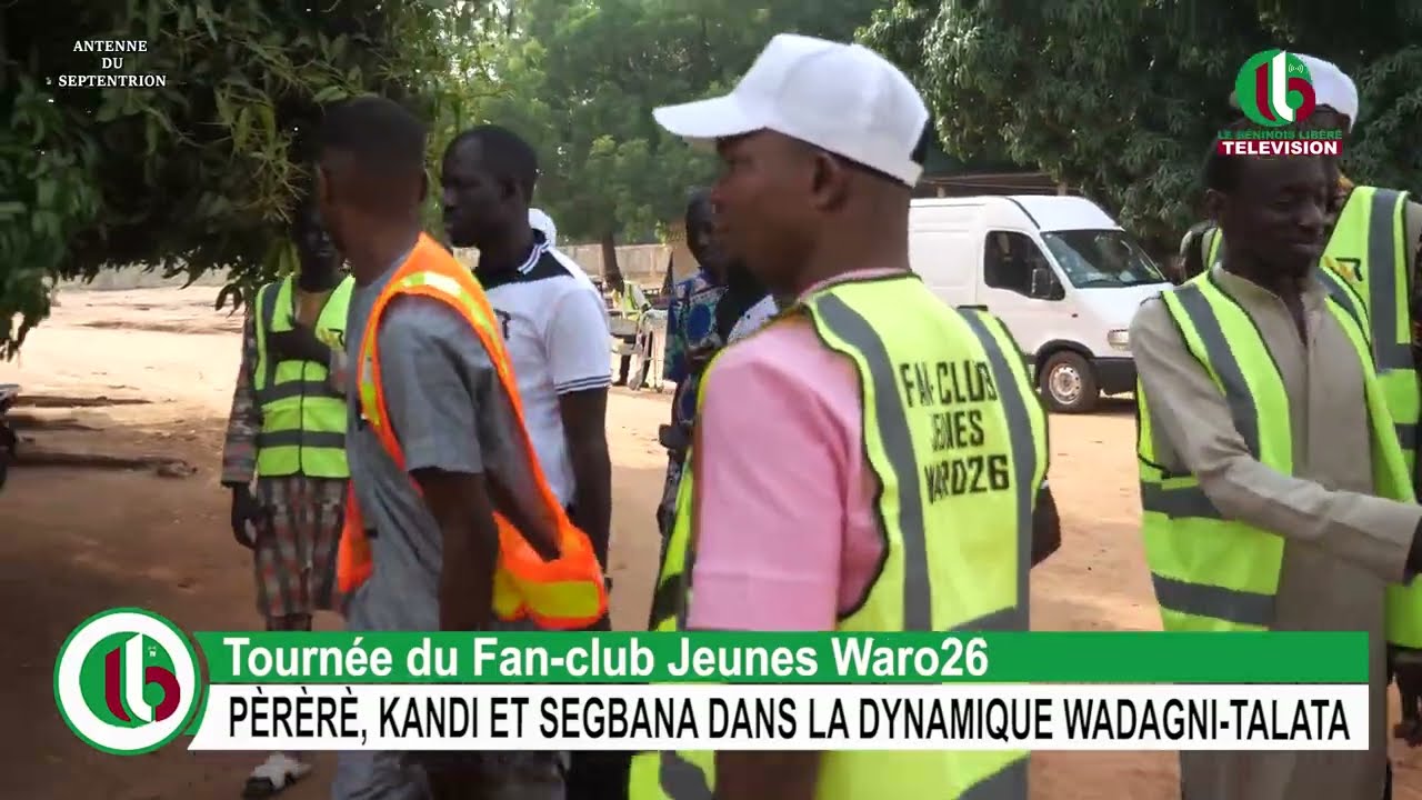 Tournée du Fan club jeunes Waro26 : PÈRÈRÈ, KANDI ET SEGBANA DANS LA DYNAMIQUE WADAGNI TALATA