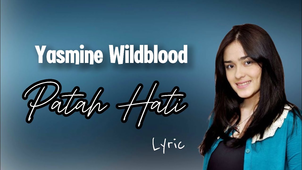 YASMINE WILDBLOOD - Patah Hati (Lyrics)