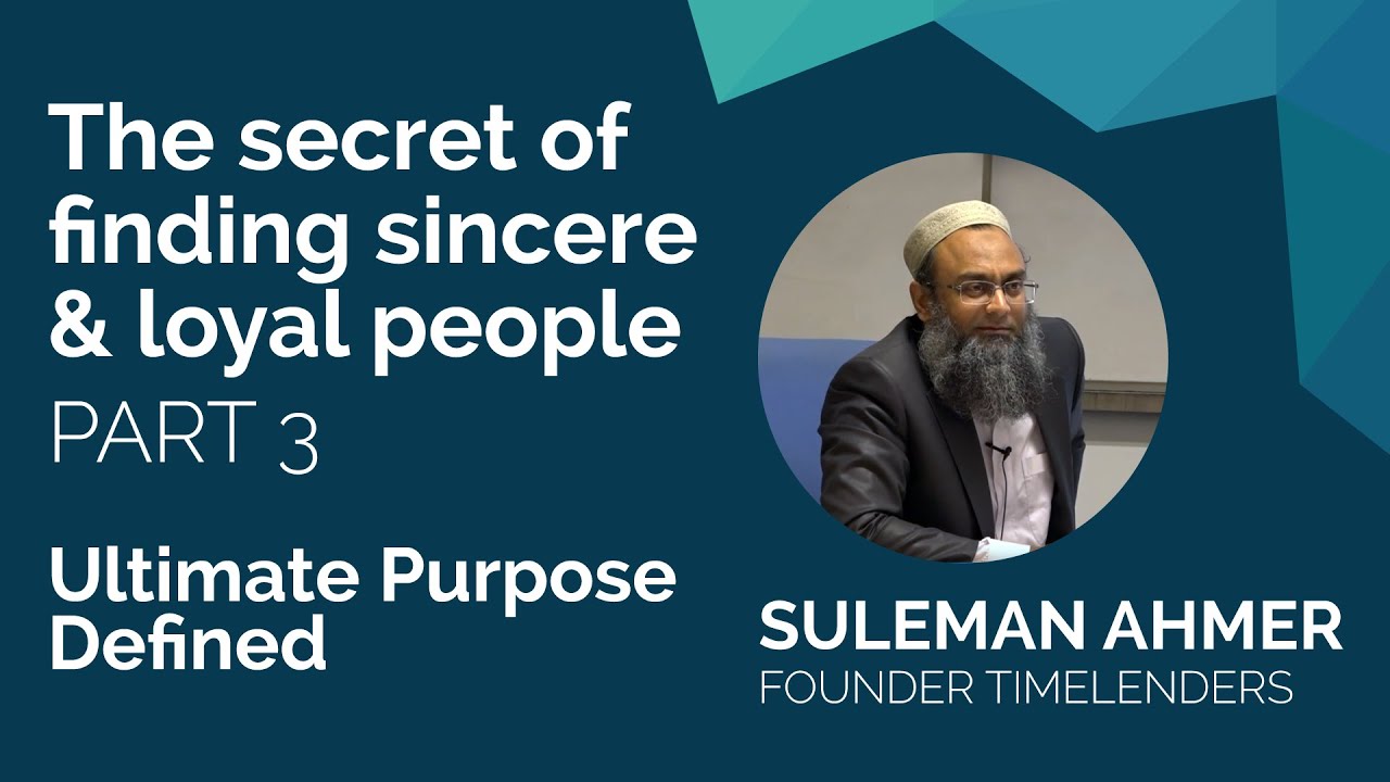 Ultimate Purpose Defined | The secret of finding sincere & loyal people | Part 3 | Suleman Ahmer