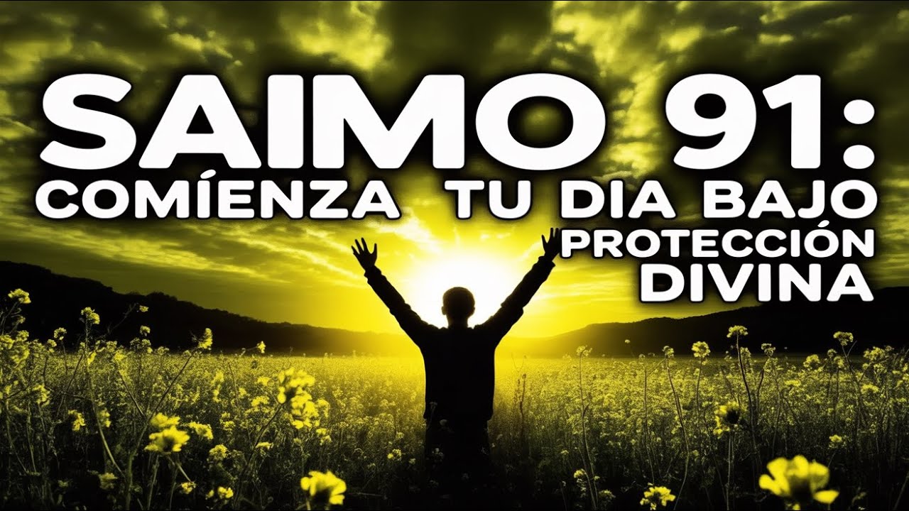 Despierta con el Salmo 91: la oración poderosa que transformará tu mañana | Milagros confirmados