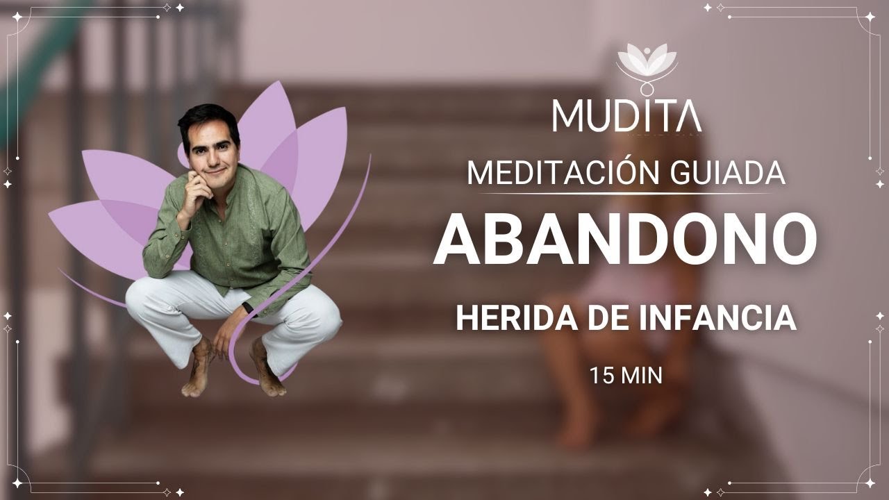 Meditación para Sanar la Herida de Abandono | Acepta tus Versiones y Regresa a Ti