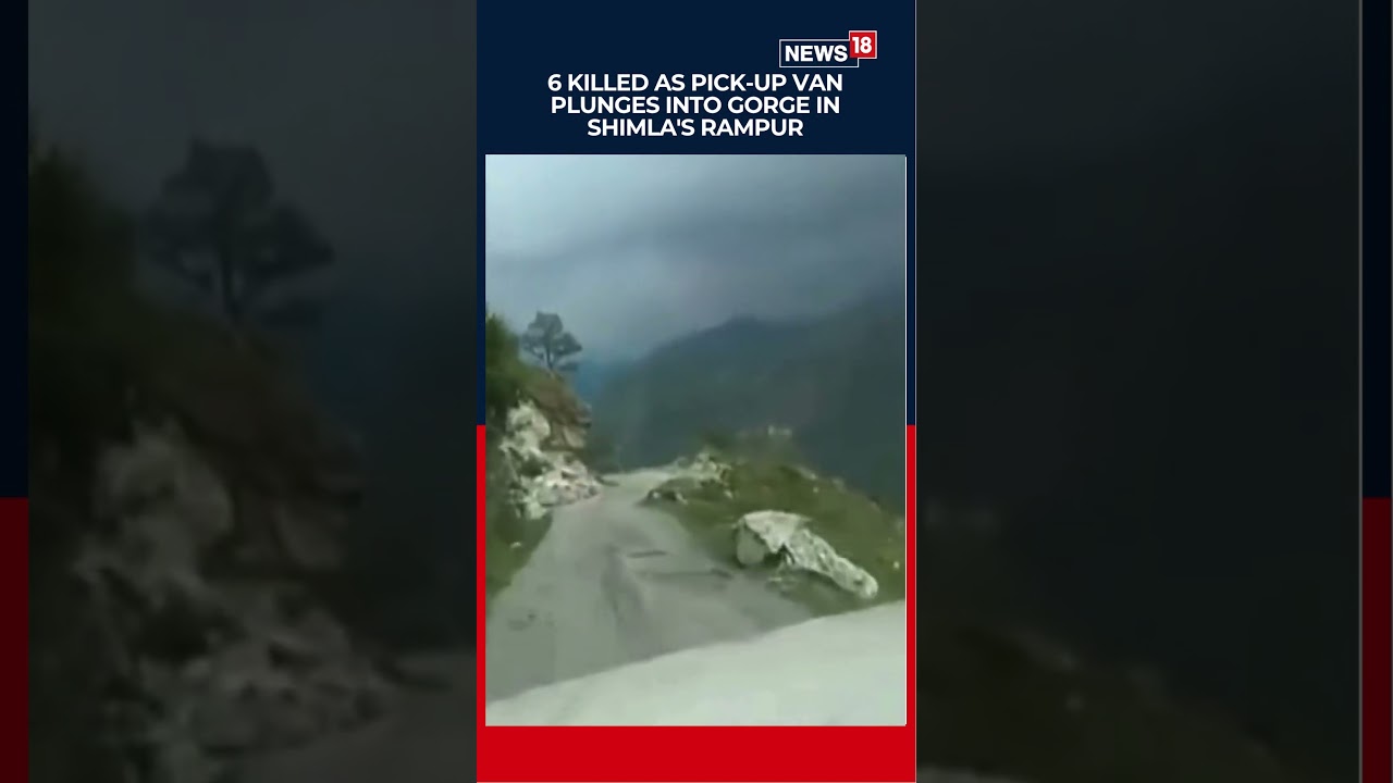 6 Killed As Pick-Up Van Plunges Into Gorge in Himachal's Shimla District Tragedy | India | N18S