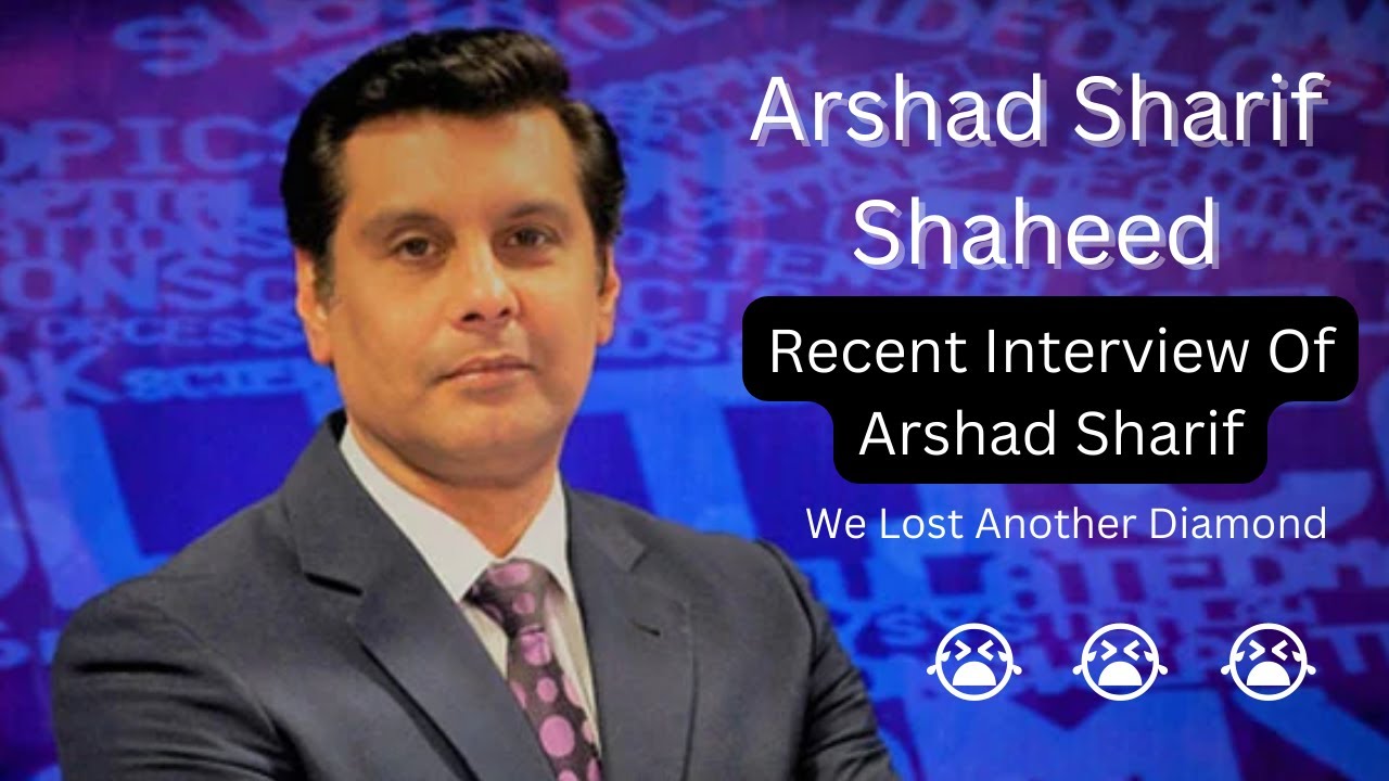 Arshad Sharif | Recent Interview of Arshad Sharif Shaheed