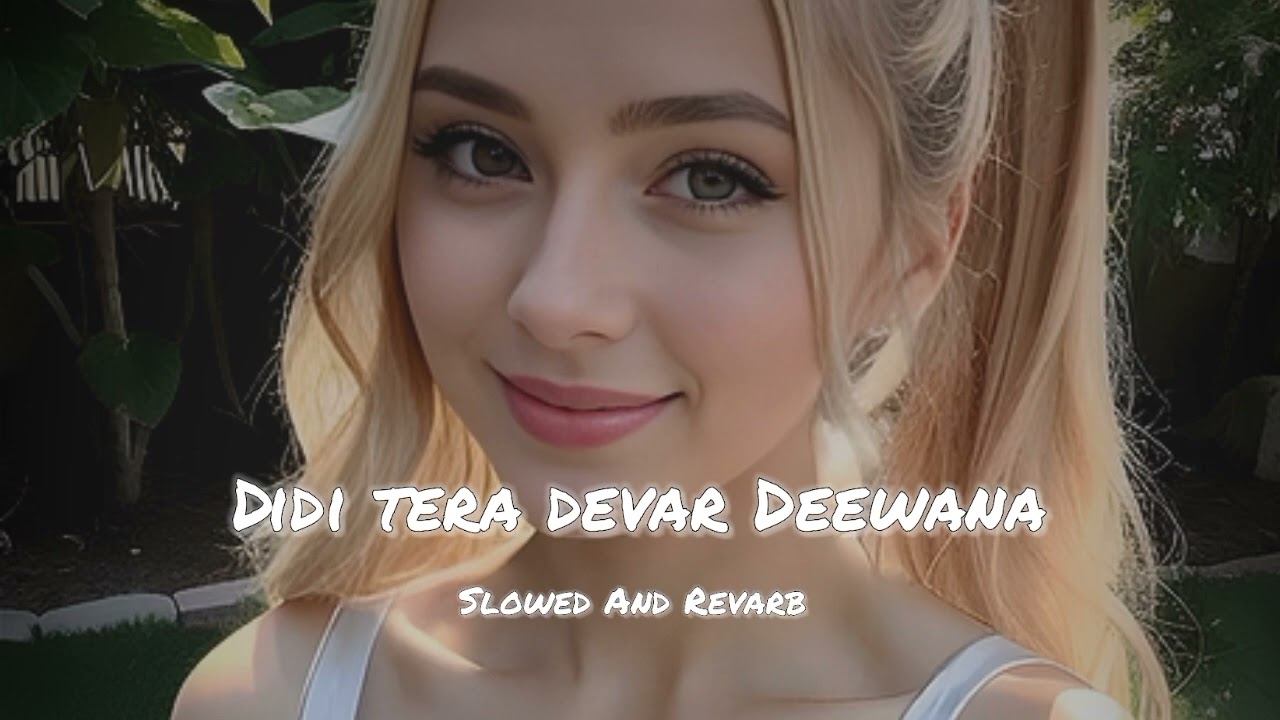 Didi Tera Devar Deewana 🎧 (Slowed And Revarb) Pooja_lofisong | Lofi Song