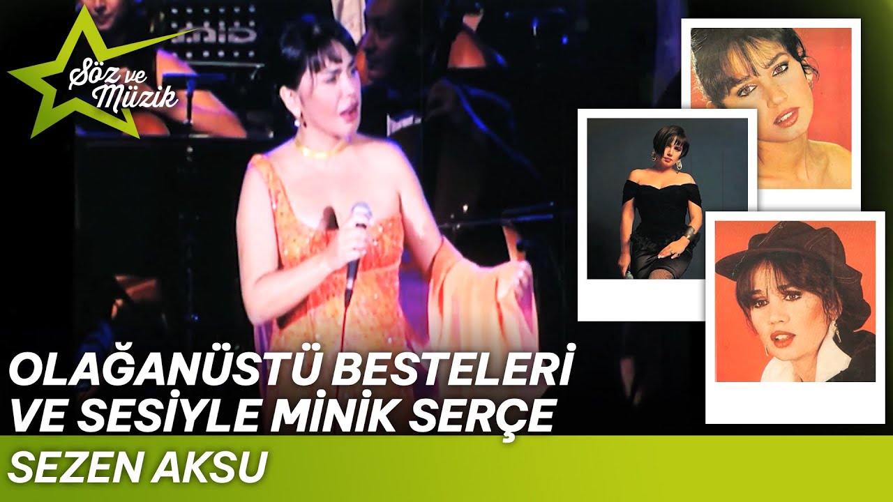 Olağanüstü Besteleri ve Sesiyle Minik Serçe - Sezen Aksu | Söz ve Müzik