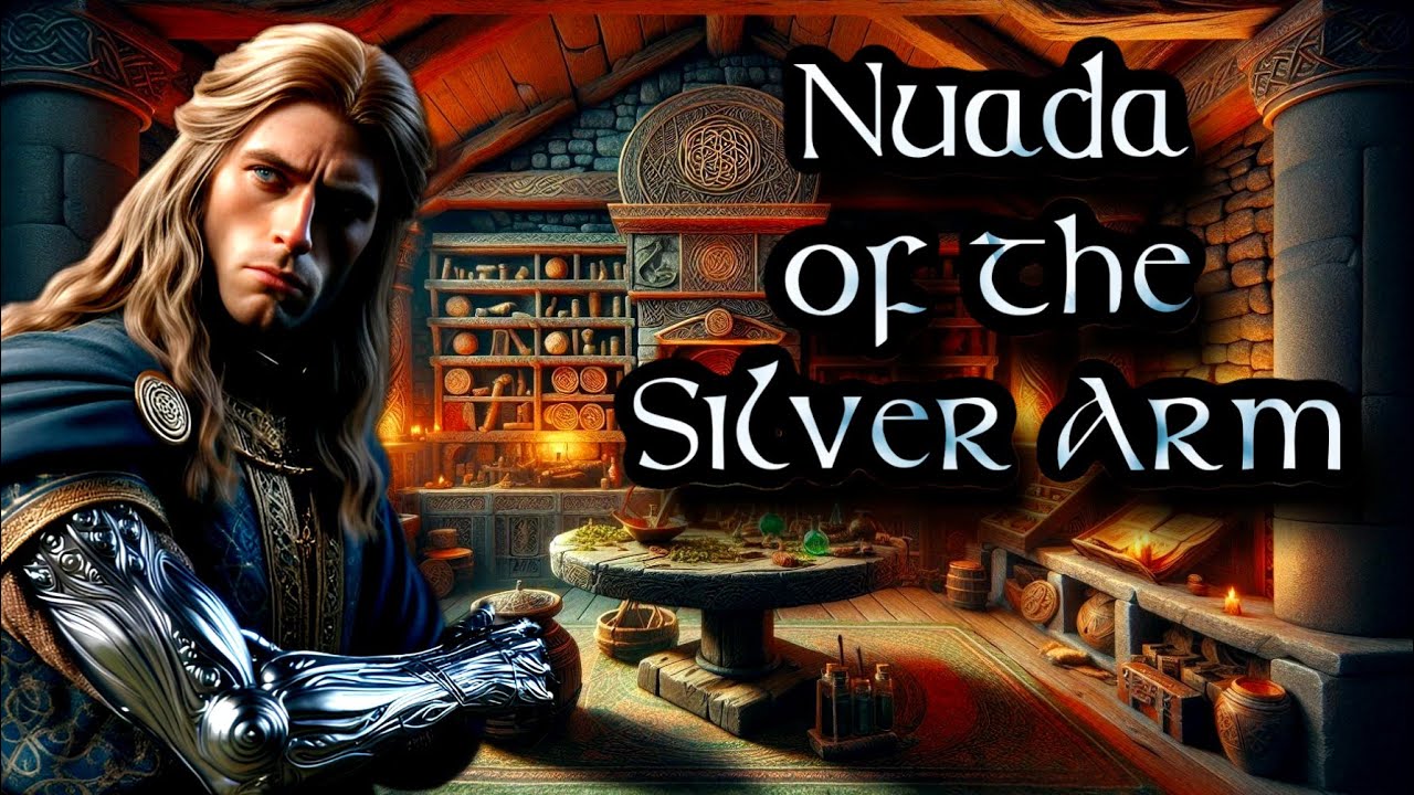 Nuada of the Silver Arm | The Return of the KIng of Ireland | Celtic Mythology