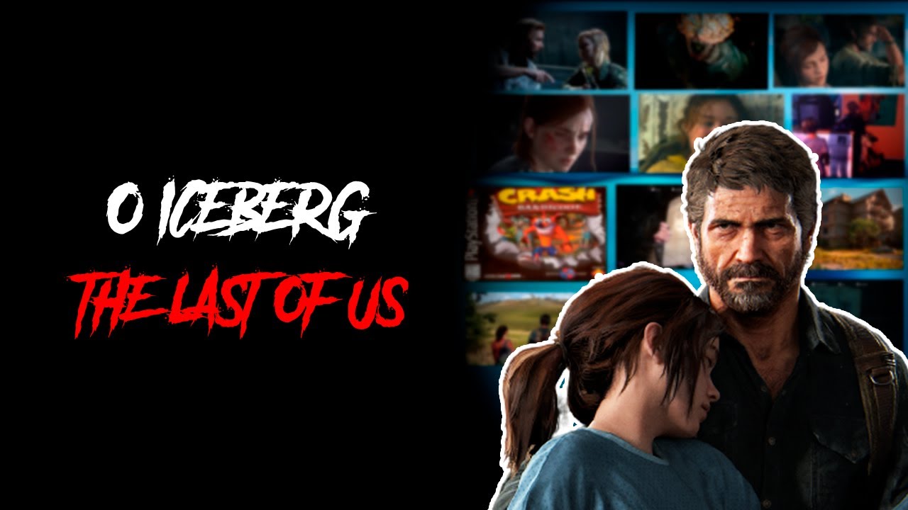 O iceberg de The Last Of Us