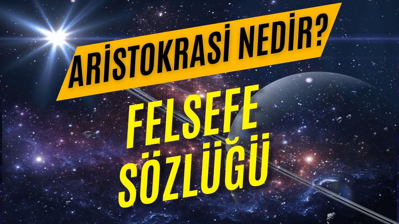 Aristokrasi Nedir? | Se&ccedil;kinlerin Y&ouml;netimi &Uuml;zerine Felsefi Bir İnceleme