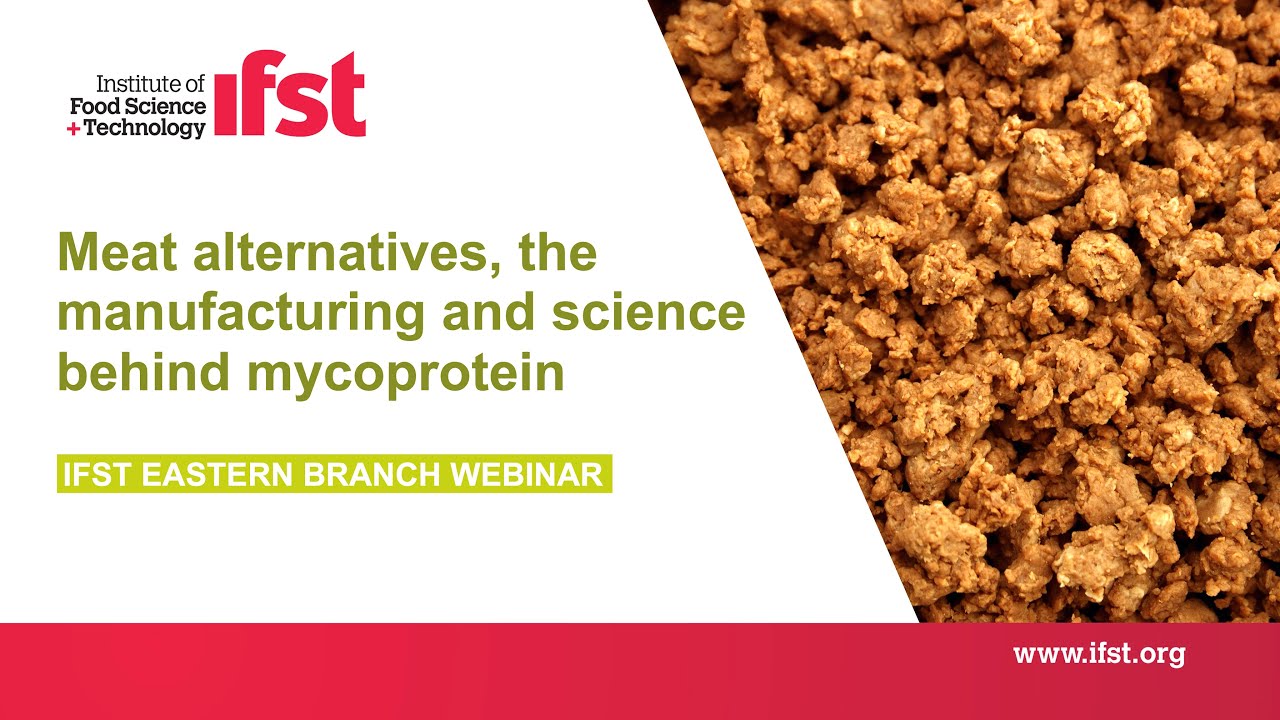 IFST Webinar: Meat alternatives, the manufacturing and science behind mycoprotein