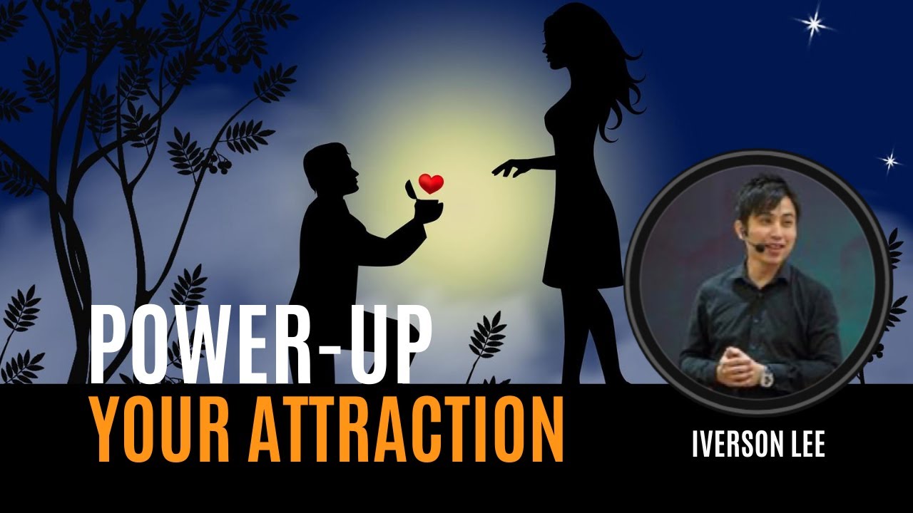 Power-Up Your Attraction