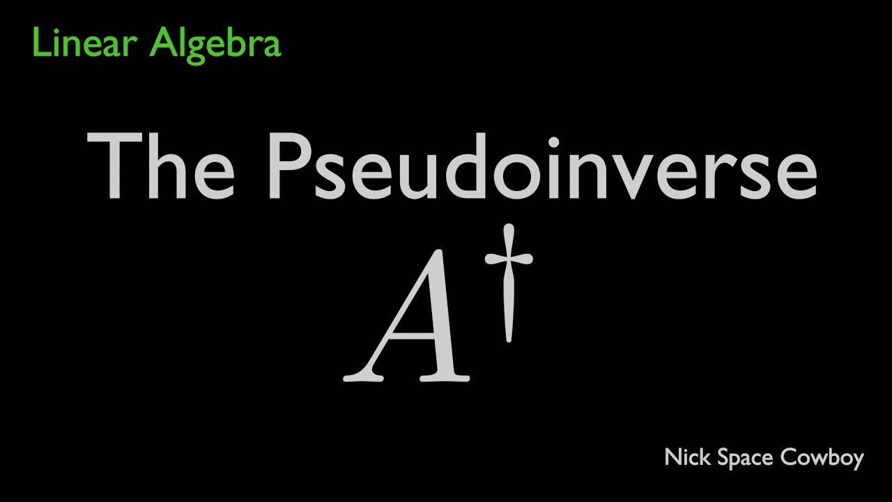 The Pseudoinverse - Numerical Linear Algebra
