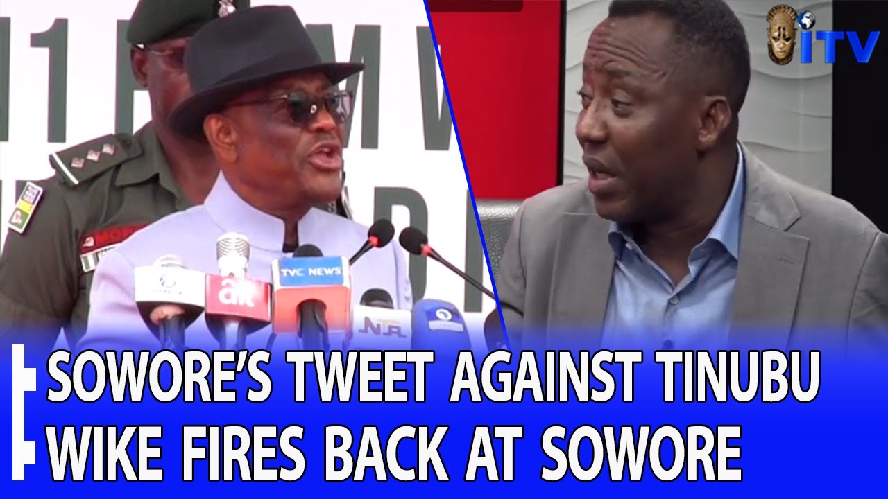 CONTROVERSIAL TWEET: ‎Wike Tackles Sowore Over Comment Against Pres. Tinubu
