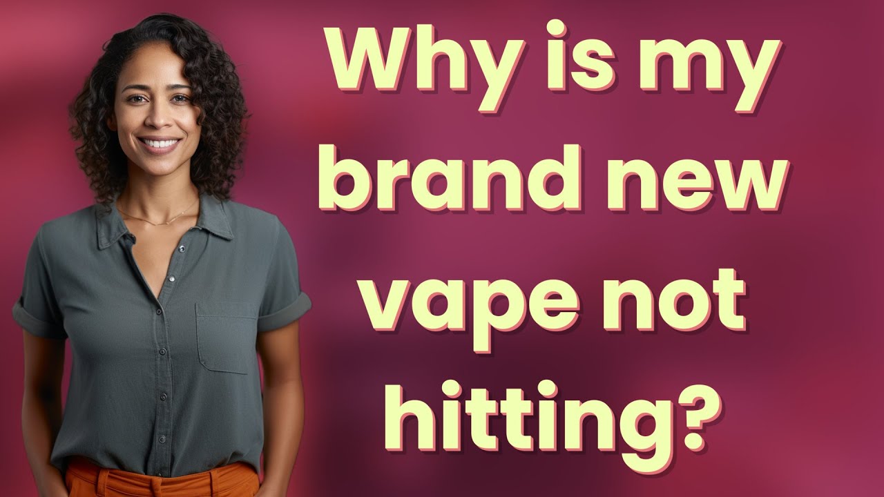 Why is my brand new vape not hitting?