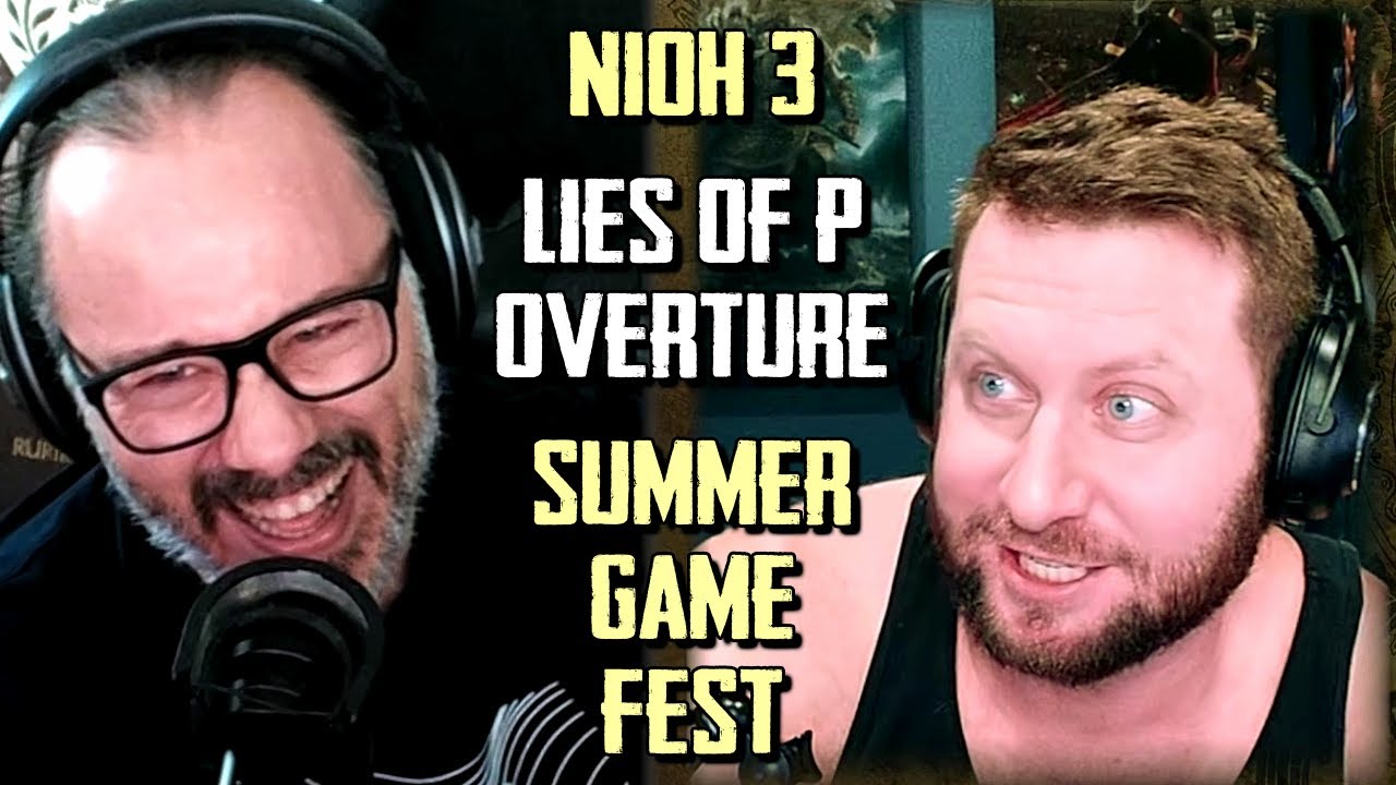 Khan’s Kast: NIOH 3 Reactions, Lies of P Impressions & Summer Games Fest ft. FightinCowboy