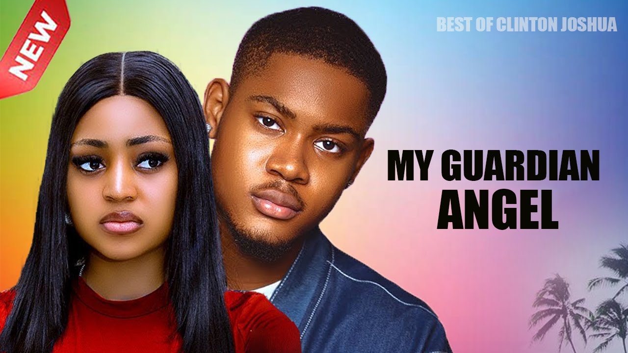 MY GUARDIAN ANGEL - CLINTON JOSHUA, REGINA DANIELS 2025 NIGERIAN NOLLYWOOD MOVIES