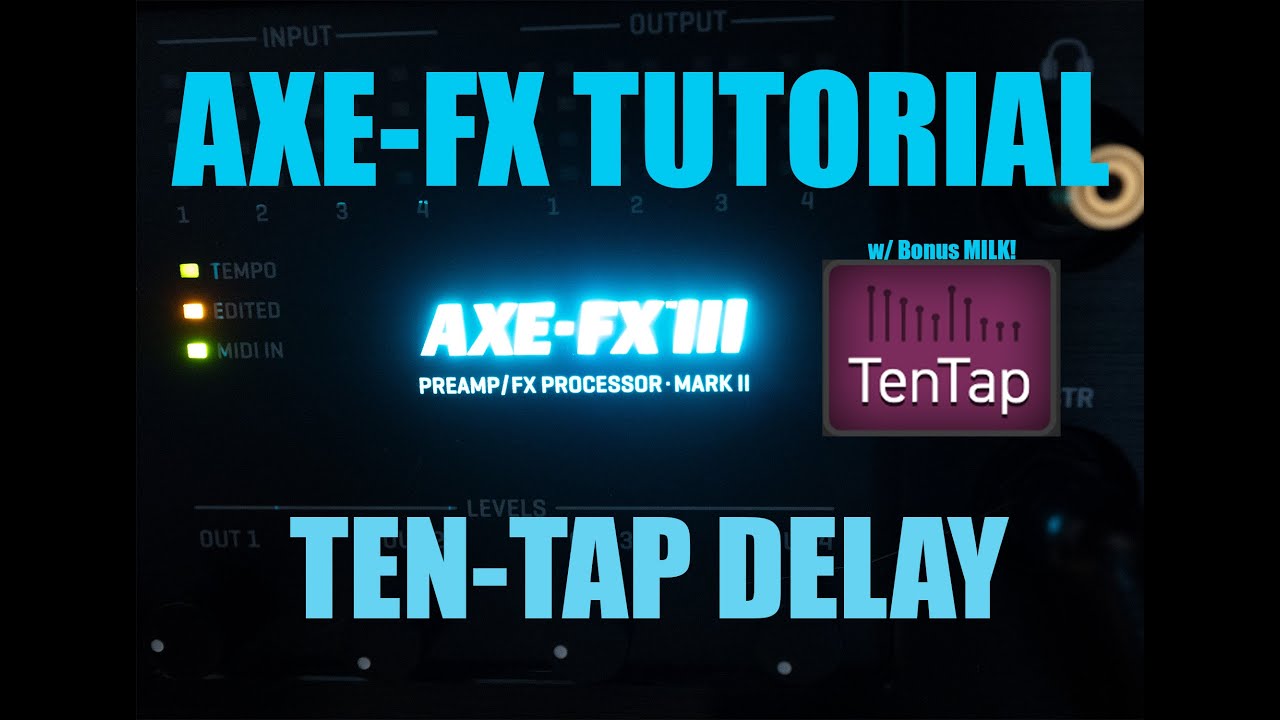 AXE FX 3 TUTORIAL - TEN TAP DELAY