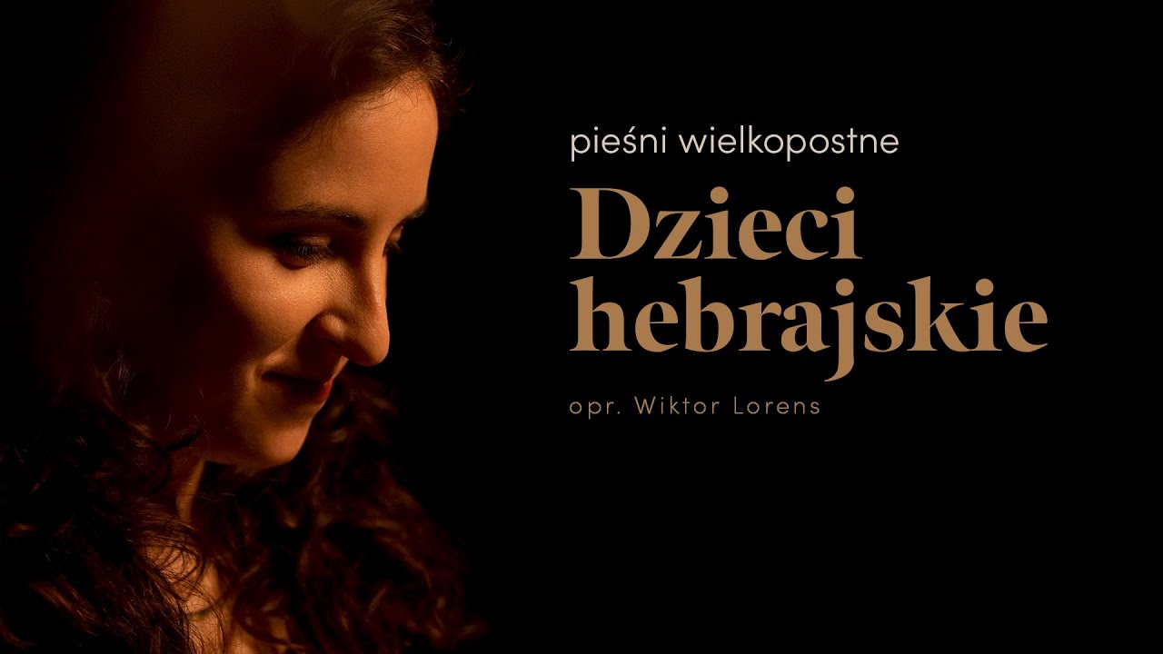Dzieci hebrajskie (opr. Wiktor Lorens) - adFontem | Pieśni wielkopostne