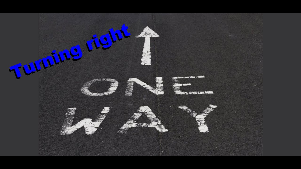 Turning Right on a One Way Road