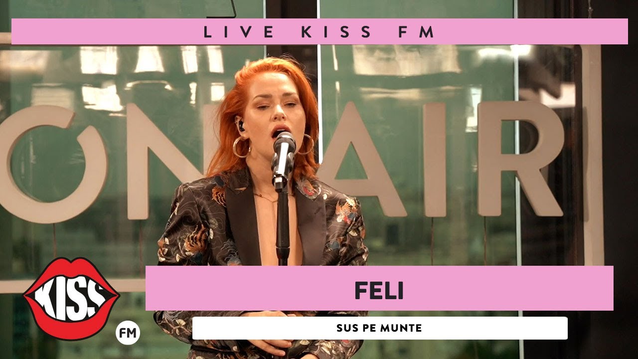 FELI - Sus pe munte (Live @ KISS FM)