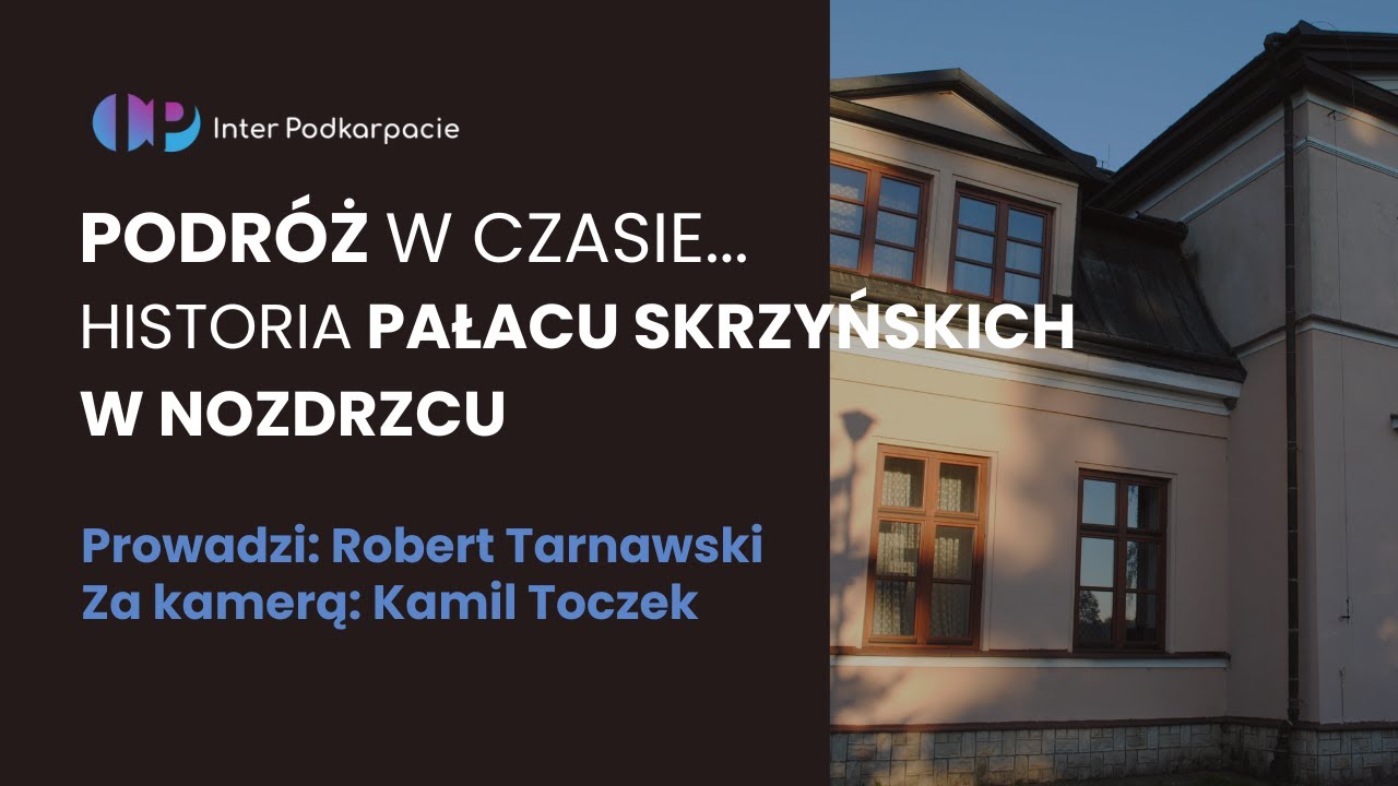 Inter Podkarpacie TV: Poznajcie historię Pałacu Skrzyńskich w miejscowości #Nozdrzec