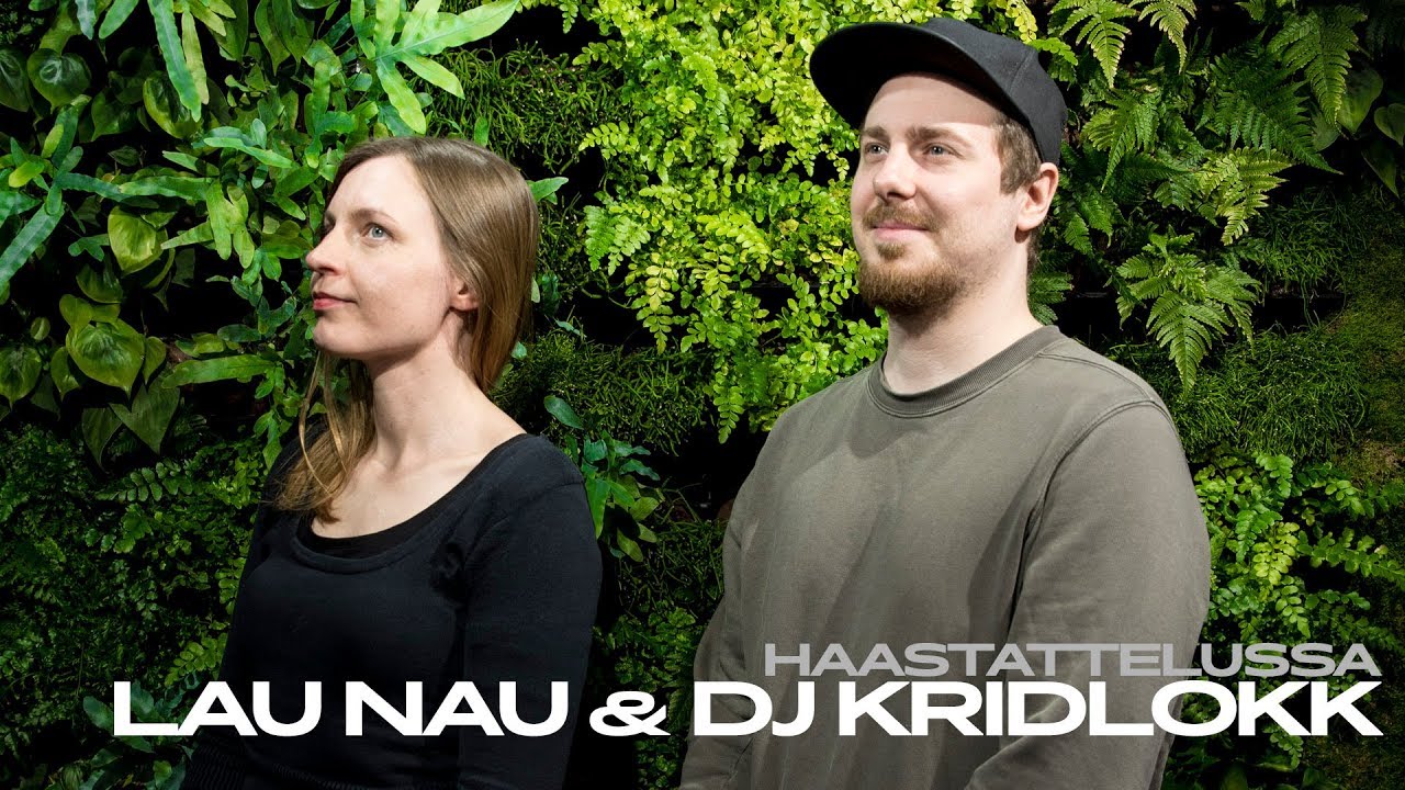 Haastattelussa Lau Nau & DJ Kridlokk
