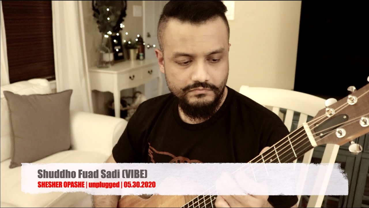 Shesher Opashe (vibe) | unplugged | Shuddho Fuad Sadi