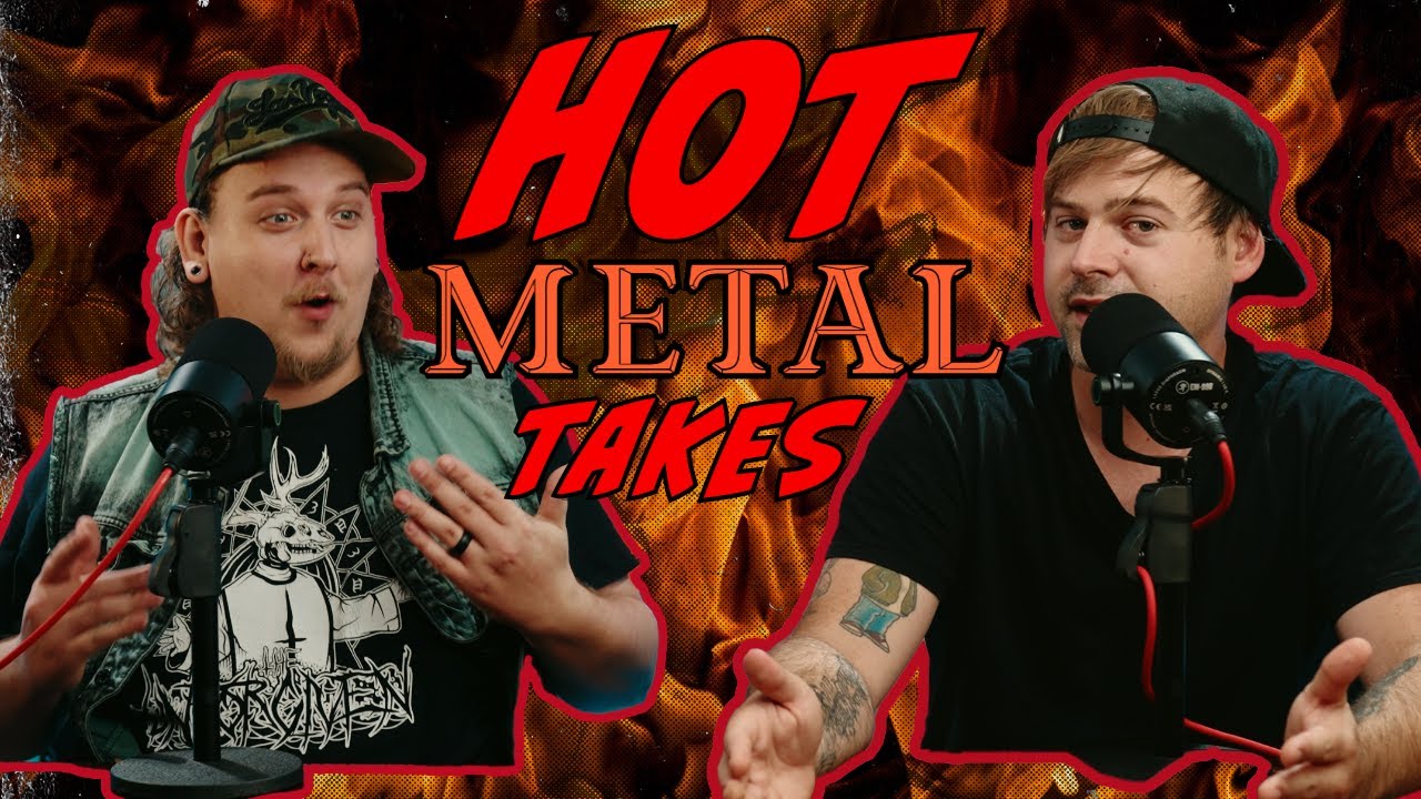 Hot Metal Takes