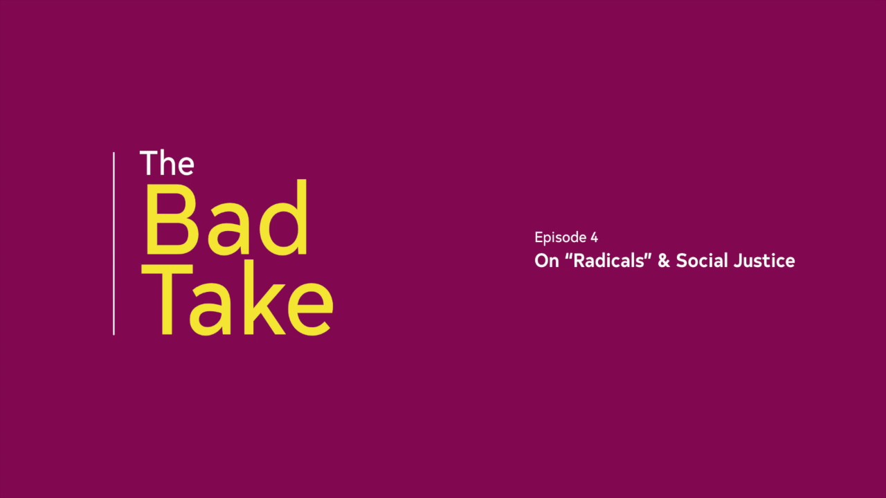 Episode 5: On "Radicals" & Social Justice