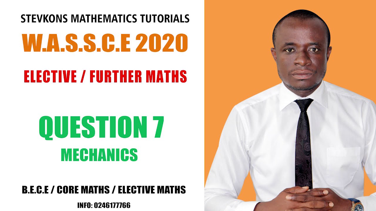 ELECTIVE / FURTHER ; WASSCE 2020 Q7