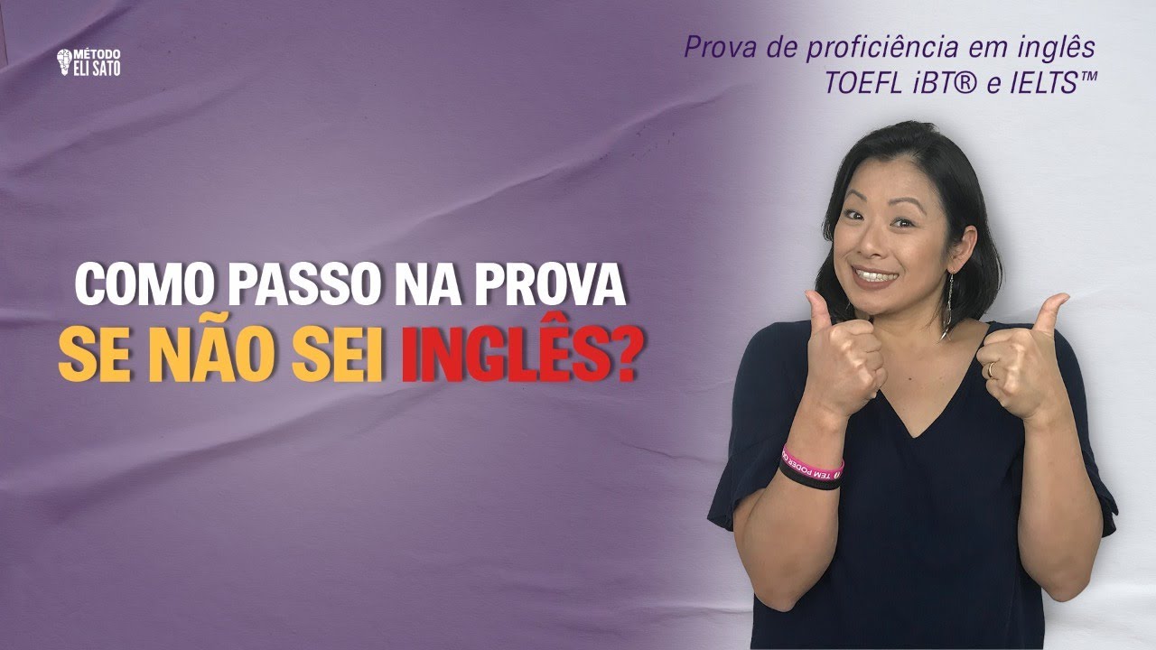 Como passo na prova do TOEFL iBT ou IELTS se não sei inglês?