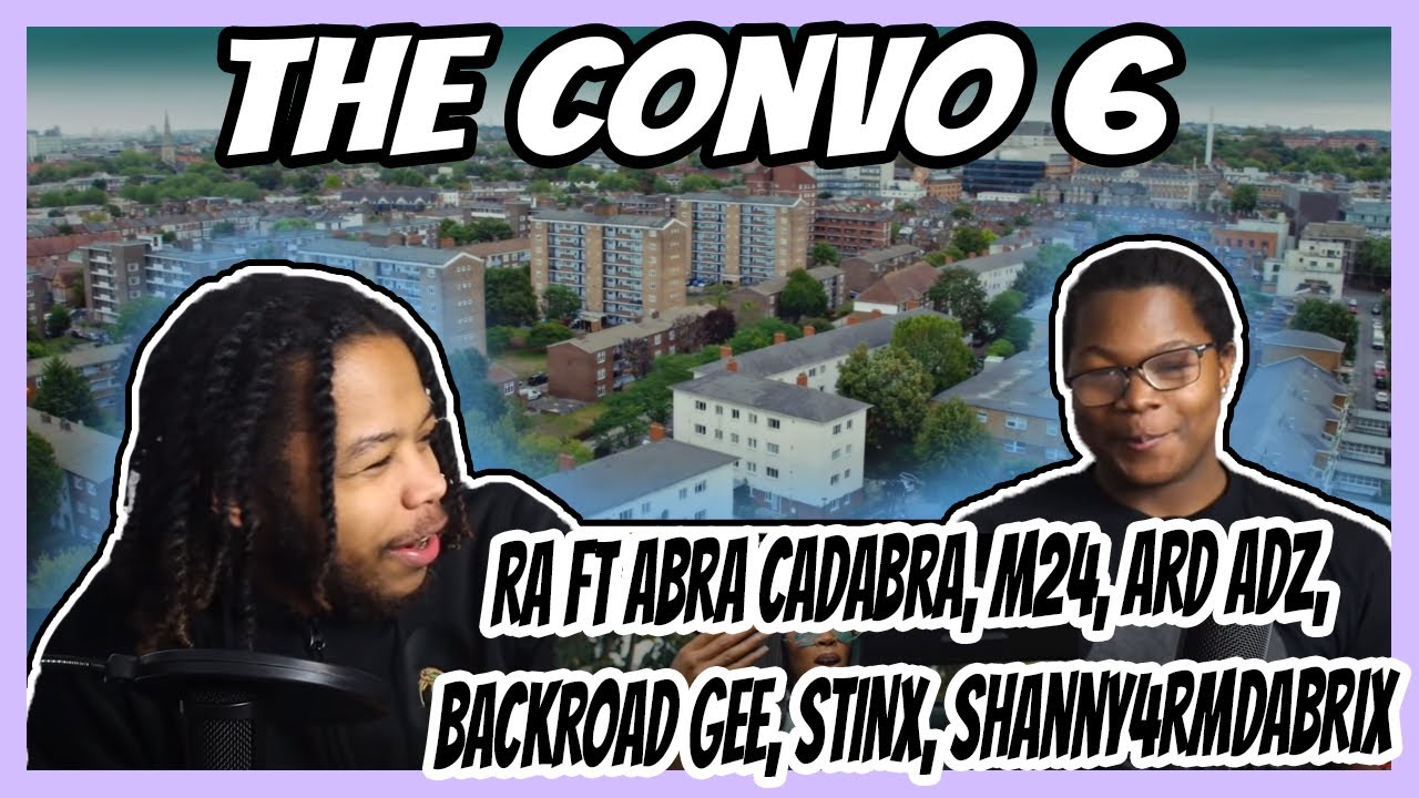 The Convo 6 - RA ft Abra Cadabra, M24, Ard Adz, BackRoad Gee, STINX, Shanny4rmdaBrix REACTION