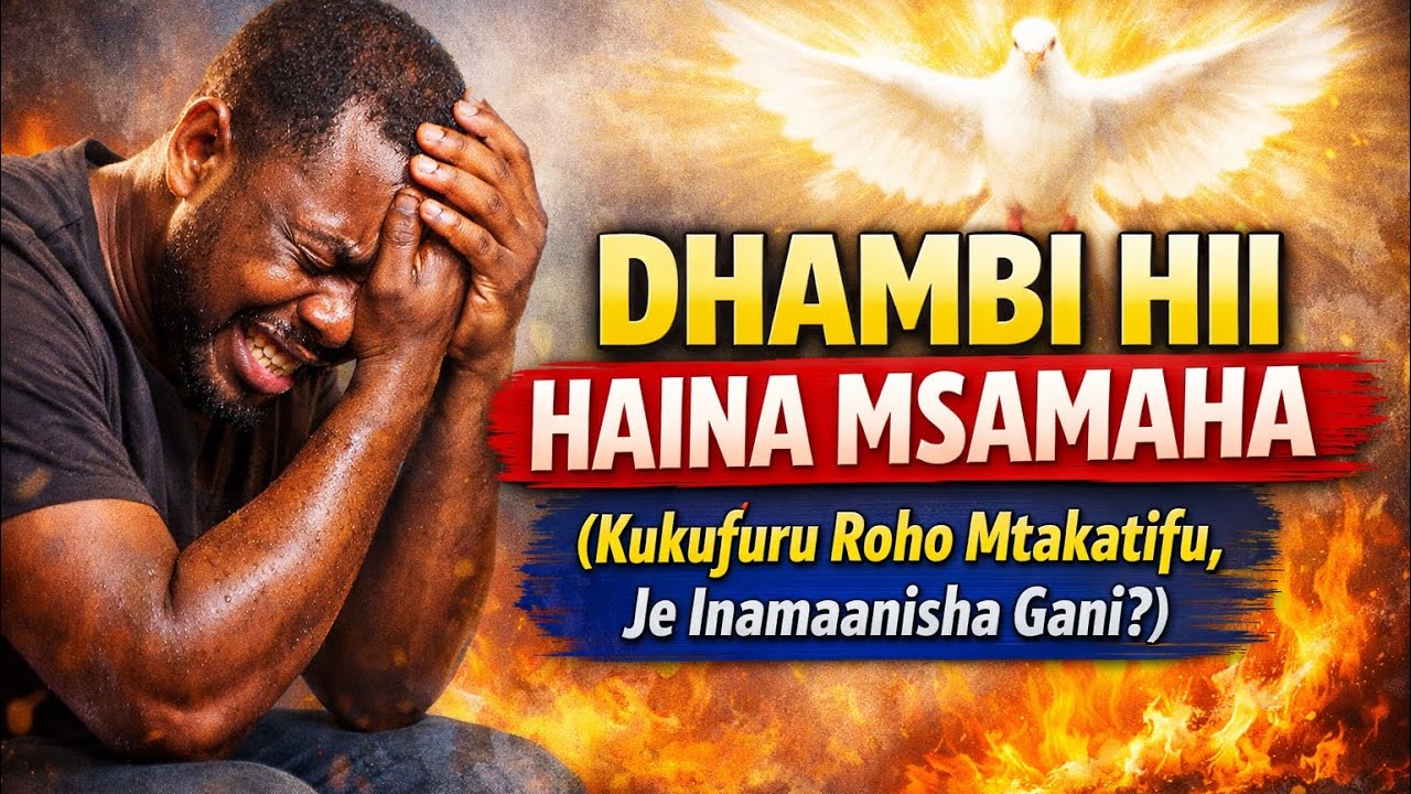 DHAMBI HII HAINA MSAMAHA(kukufuru Roho mtakatifu)