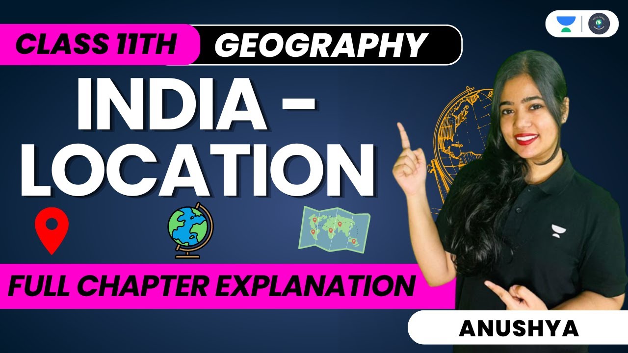 India - Location | One Shot | Full Chapter | Class 11 Geography | Anushya