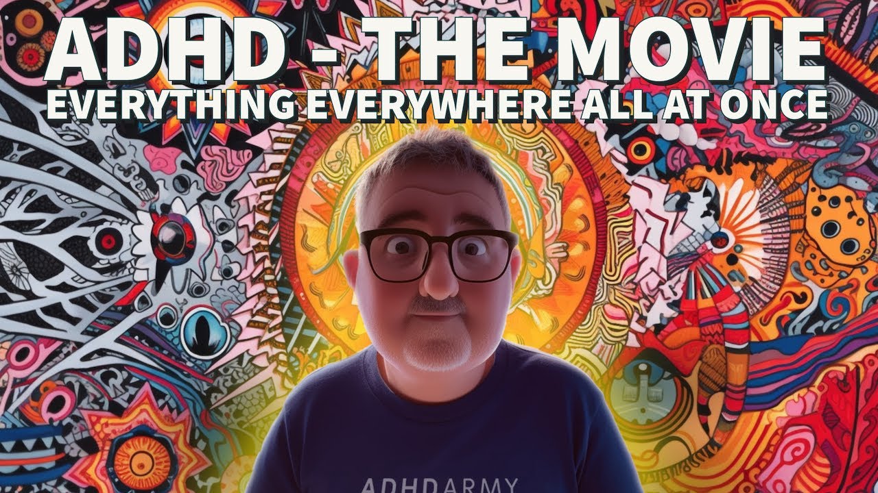 Ep.22. ADHD - The Movie - Everything Everywhere All at Once