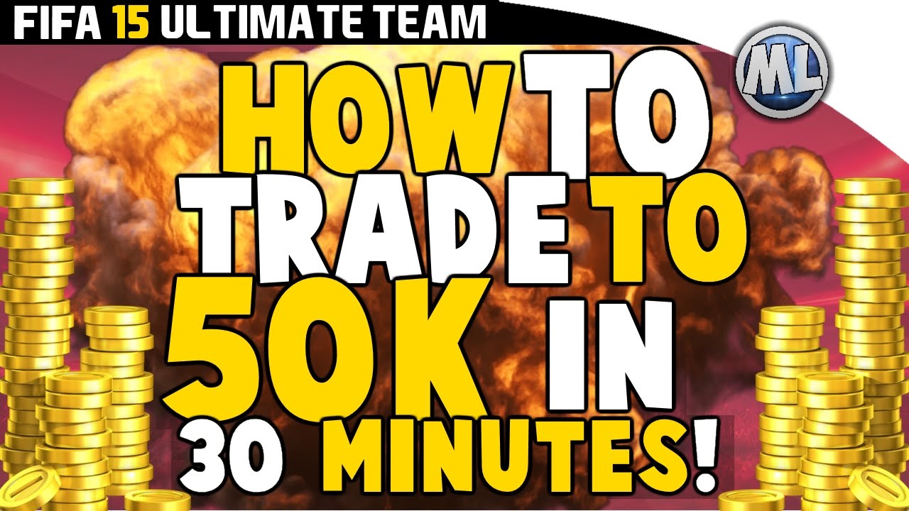 HOW TO TRADE TO 50K IN 30 MINUTES!! - FIFA 15 ULTIMATE TEAM