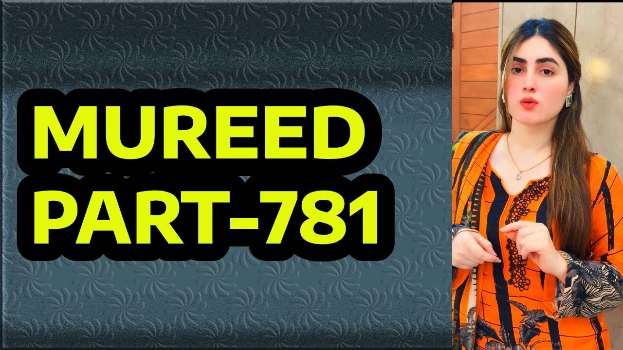 MUREED PART-781 | AN EMOTIONAL & HEART TOUCHING URDU STORY