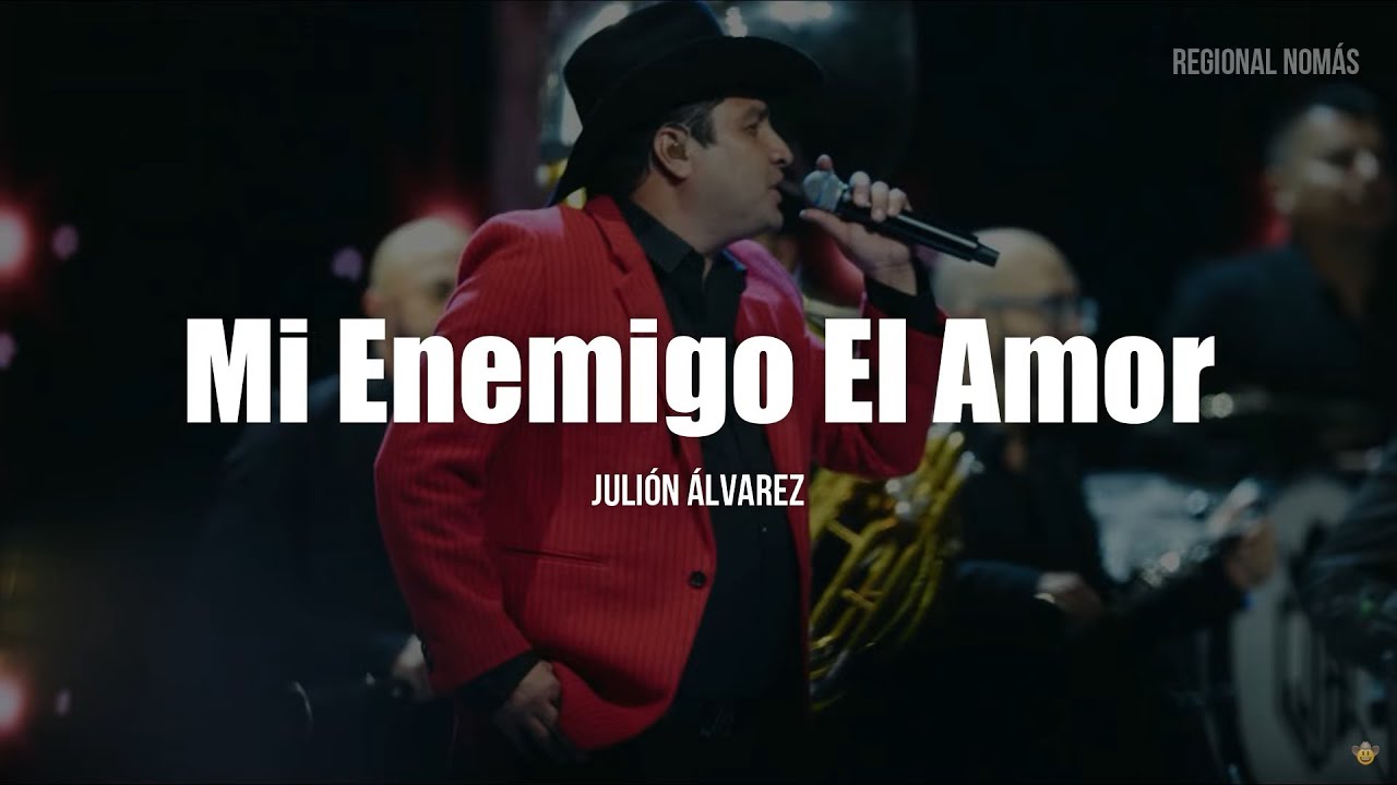 Julion Alvarez - Mi Enemigo El Amor (LETRA)
