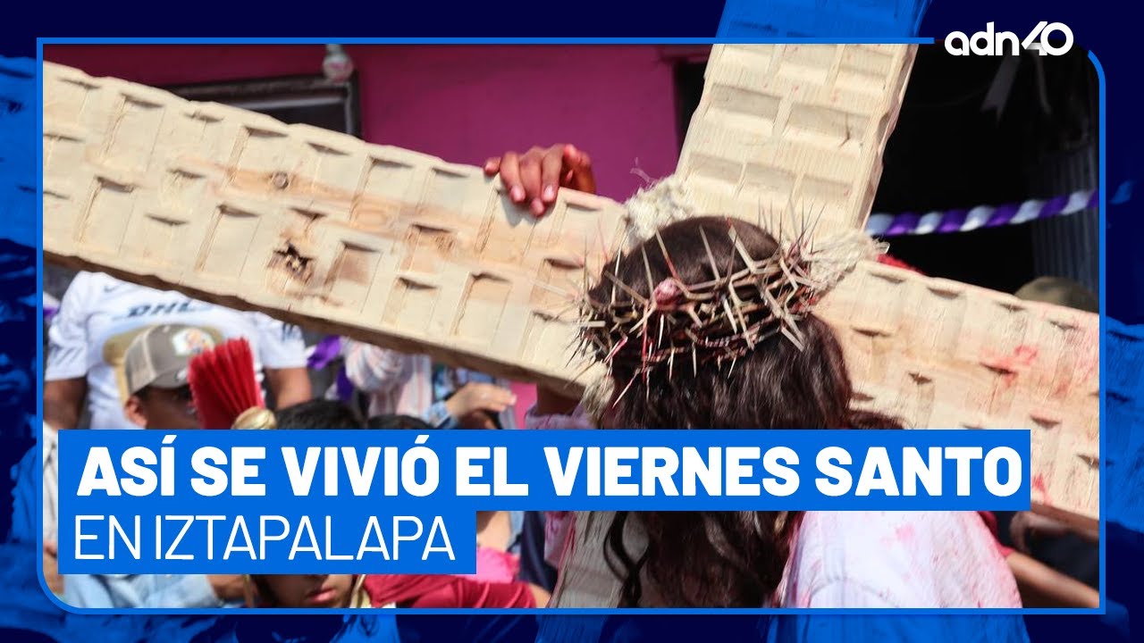¡Iztapalapa para el mundo! Concluyó por hoy la 182 representación de la Pasión de Cristo