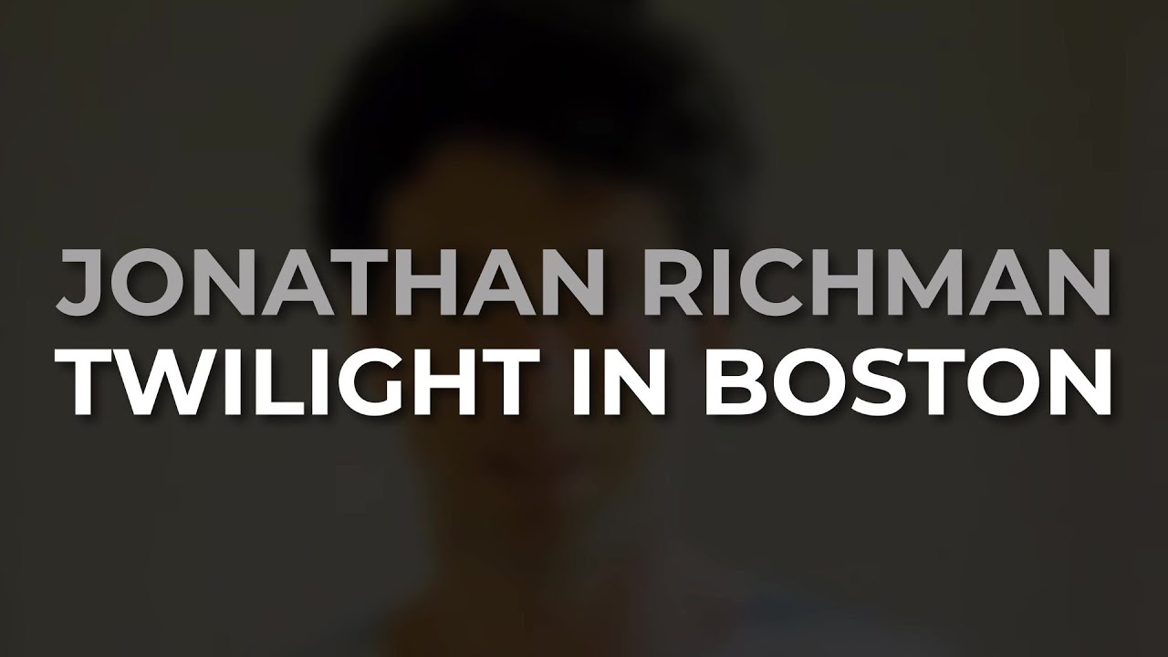 Jonathan Richman - Twilight In Boston (Official Audio)