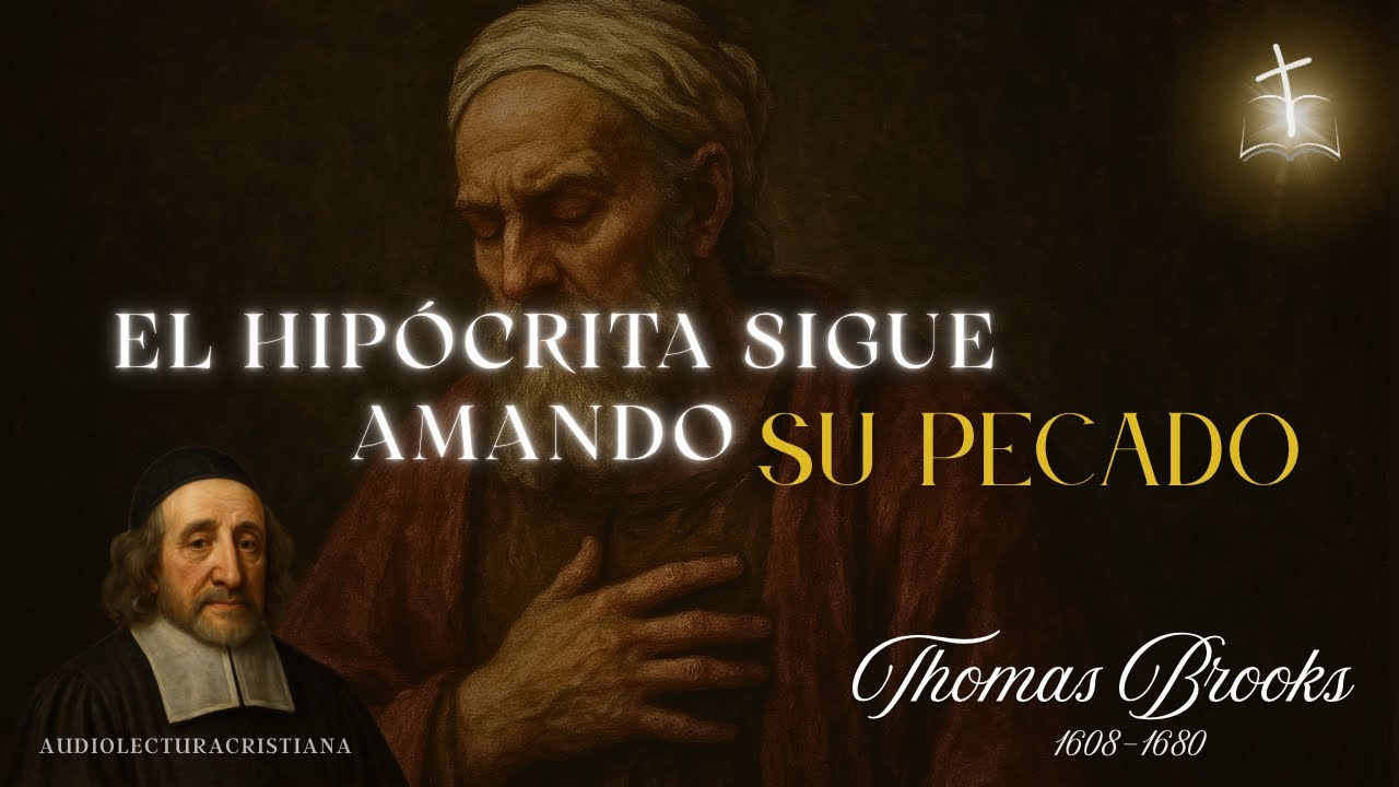 🔴El Hipócrita No Está  Divorciado de Su Pecado | Hipocresía Espiritual | Thomas Brooks