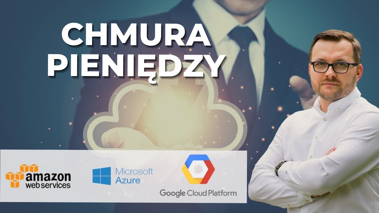 Cloud Computing - biznes skazany na wzrost (Amazon AWS, Google Cloud, Microsoft Azure)