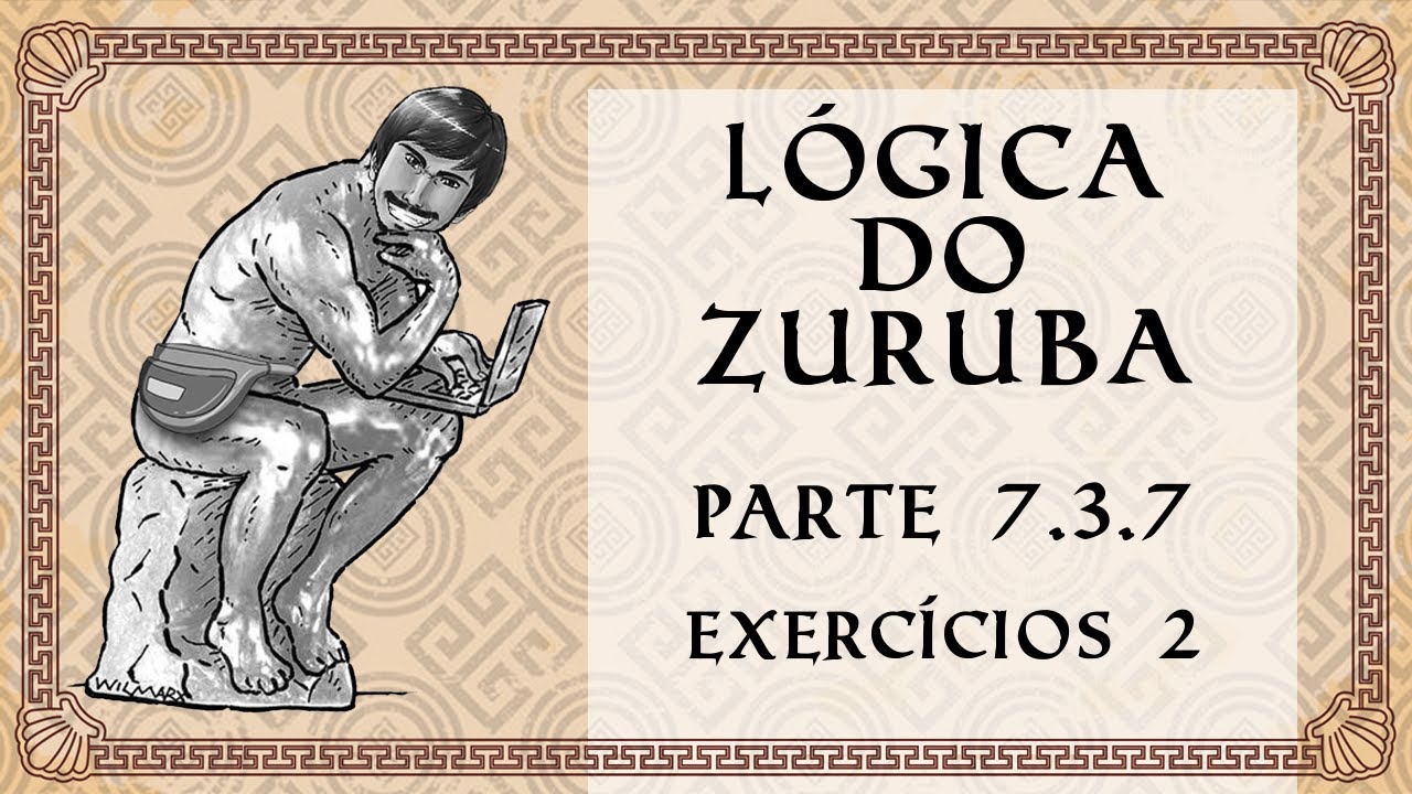 Lógica do Zuruba (Aula 7.3.7) Exercícios - Tautologias 2
