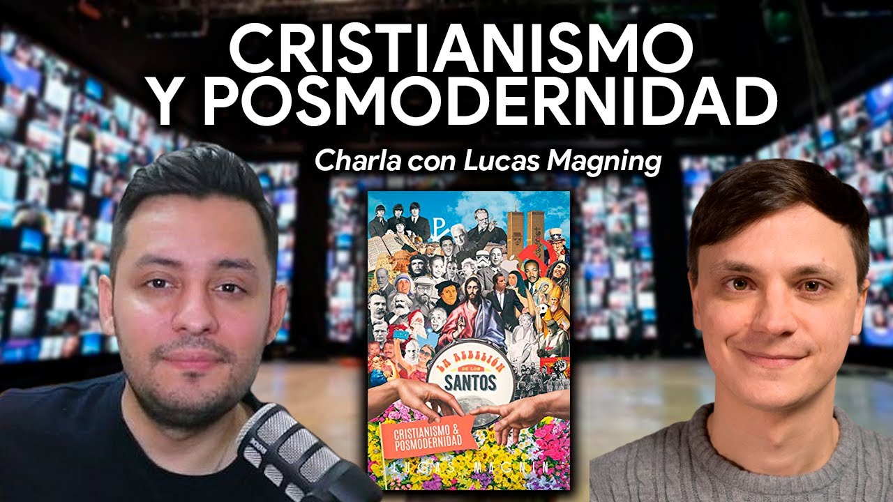 Cristianismo y Posmodernidad l Con @LucasMagnin