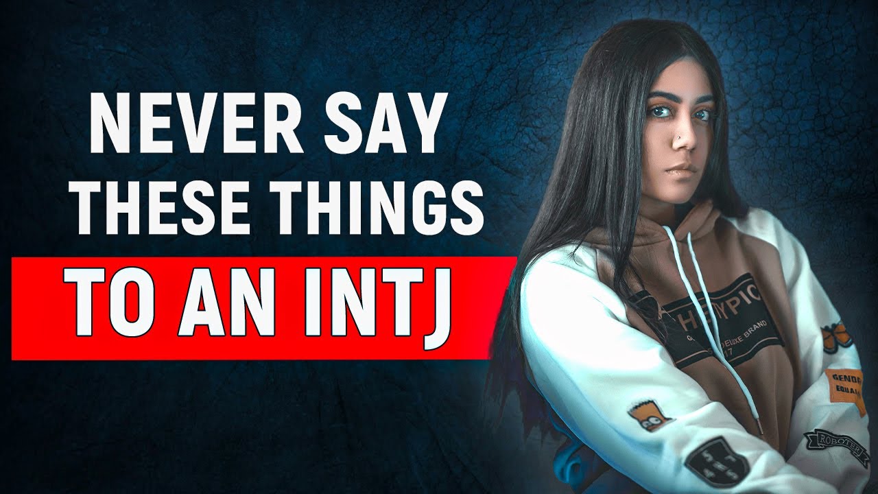 6 вещей, которые никогда не следует говорить INTJ