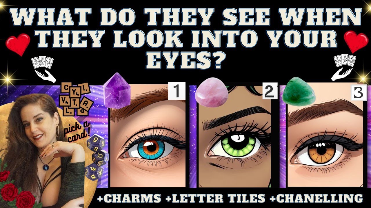 WHAT DO THEY SEE WHEN THEY LOOK INTO YOUR EYES? (YOUR PERSON/PEOPLE) TAROT PICK A CARD (+details)