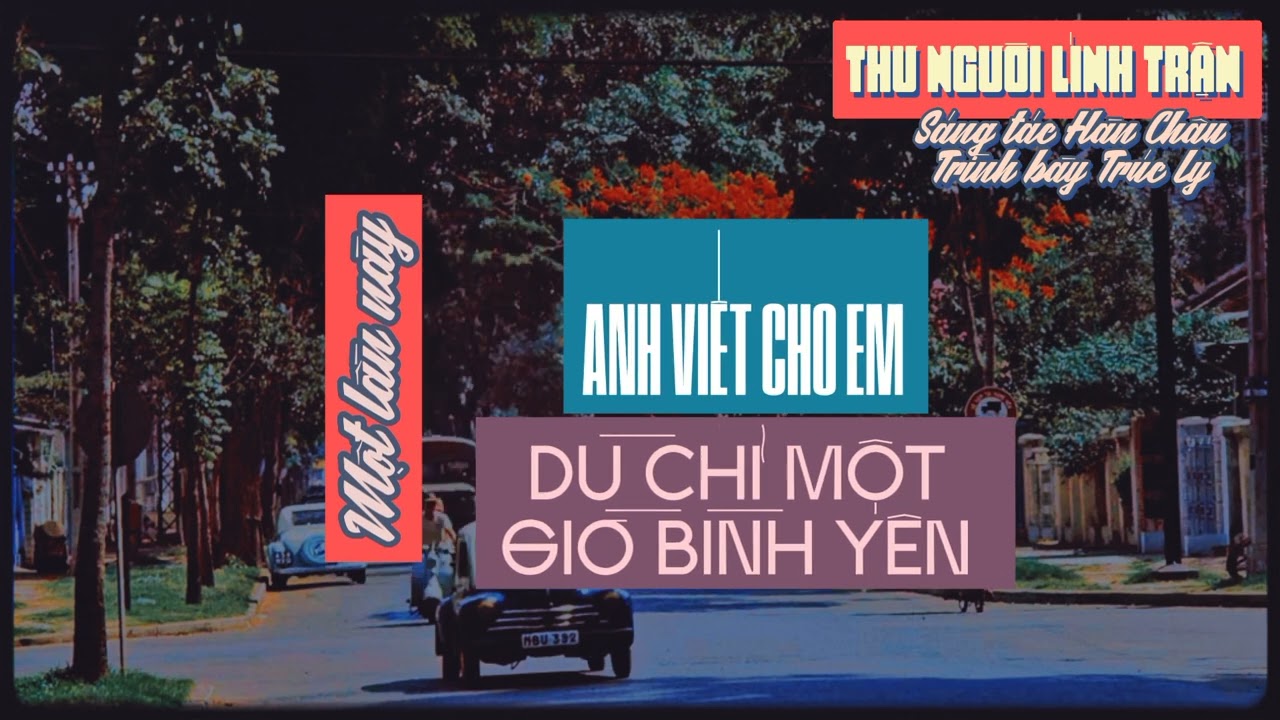 | THƯ NGƯỜI LÍNH TRẬN | TRÚC LY | HÀN CHÂU