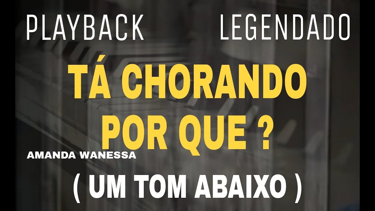 Playback - Tá Chorando Por Quê? Amanda Wanessa ( Um Tom Abaixo ) Com Legenda
