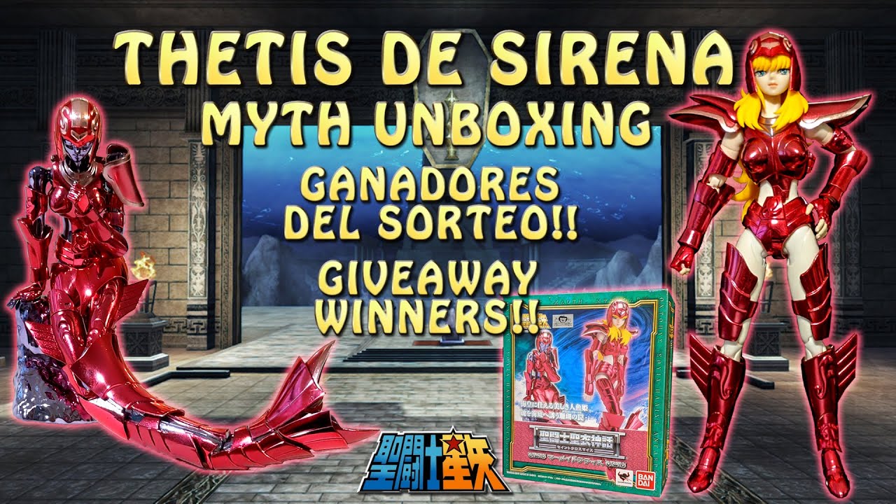 THETIS DE SIRENA! UNBOXING MYTH! GANADORES DEL SORTEO/GIVEAWAY WINNERS! Saint Seiya