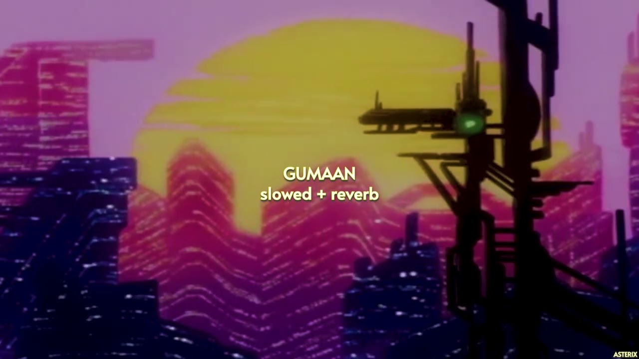 GUMAAN { slowed + reverb } - Young Stunners | Talha Anjum | Talhah Yunus | Prod. By Jokhay | ASTERIX