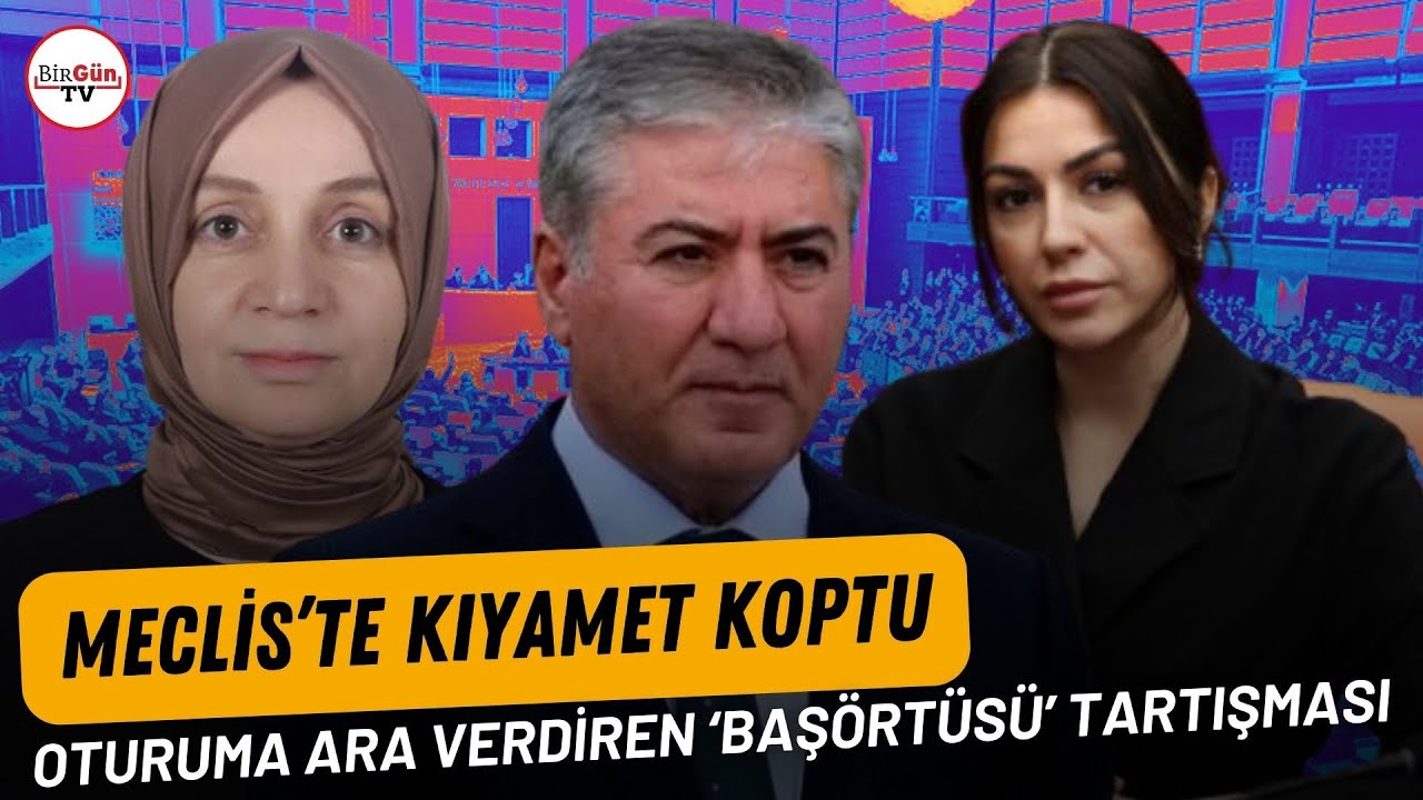 Meclis’te kıyamet koptu! Oturuma ara verdiren ‘başörtüsü’ tartışması